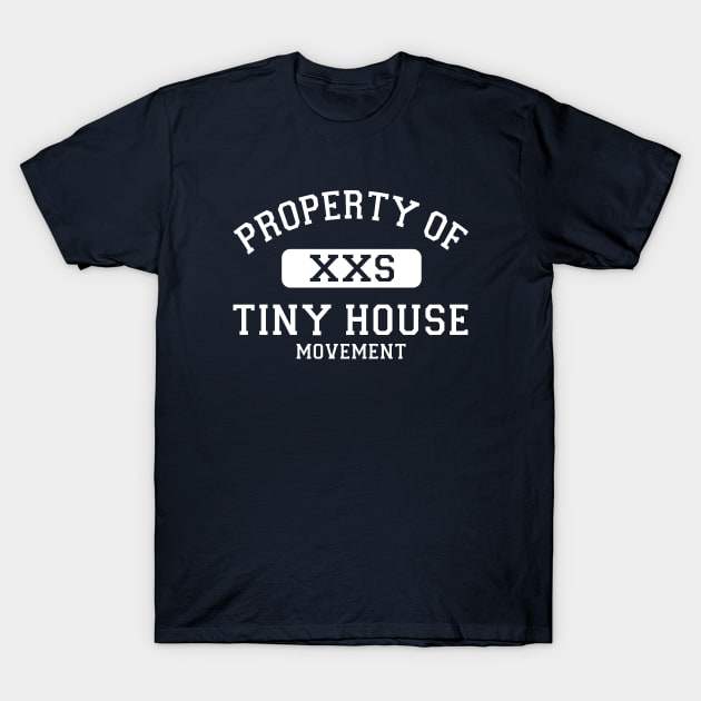 Property of Tiny House Movement T-Shirt by Love2Dance